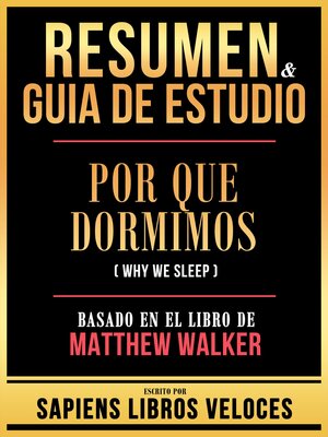 cover image of Resumen & Guia De Estudio--Por Que Dormimos (Why We Sleep)--Basado En El Libro De Matthew Walker